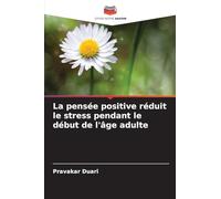 La pensée positive réduit le stress pendant le début de l'âge adulte