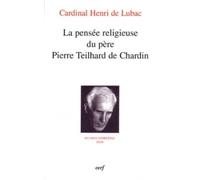 La pensée religieuse du père Pierre Teilhard De Chardin