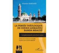 La pensée théologique de Cheikh Ahmadou Bamba Mbacké: Complémentarité entre foi et raison