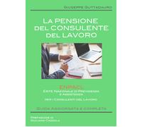 La Pensione del Consulente del Lavoro - Giuseppe Guttadauro, 2017, Youcanprint