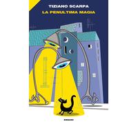 La penultima magia - Scarpa Tiziano