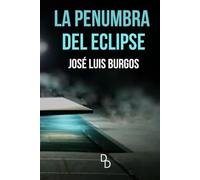 LA PENUMBRA DEL ECLIPSE: UNA NOVELA SOBRE LA MEMORIA Y EL OLVIDO
