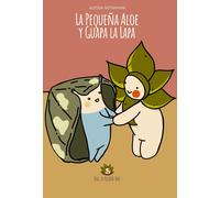 La pequeña Aloe y Guapa la Lapa. Ediz. illustrata di Alessia Notarianni, 2020,