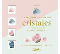 La pequeña caja de los cristales: para sanar la mente, el cuerpo y el espíritu con 4 cristales sanadores y libro guía