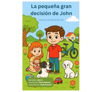 La pequeña gran decisión de John: Un cuento dulce y calmado que da amor y seguridad a los niños