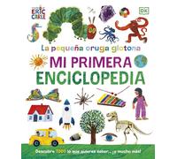 La pequeña oruga glotona. Mi primera enciclopedia (Eric Carle)