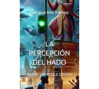 LA PERCEPCIÓN DEL HADO: PARTE 1 EL PUZLE DISPAR