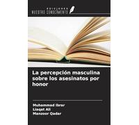 La percepción masculina sobre los asesinatos por honor