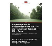 La perception de l'assainissement sur l'île de Mamangal, Igarapé - Miri, Pará: Santé, assainissement de base et perception de la population locale