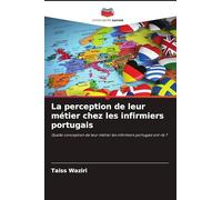 La perception de leur métier chez les infirmiers portugais: Quelle conception de leur métier les infirmiers portugais ont-ils ?