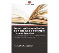 La perception qualitative d'un site web à l'exemple d'une entreprise: La perception de la qualité d'un site web à l'exemple de l'entreprise J. Zimmer Maschinenbau