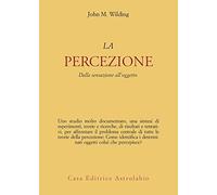 La percezione. Dalla sensazione all'oggetto