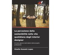 La percezione della sostenibilità nella vita quotidiana degli interior designer: Un nuovo approccio alle relazioni cliente-progetto-professionista