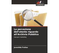 La percezione dell'utente riguardo all'Archivio Pubblico: Caso per il marketing