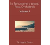 La Percussione a piccoli Passi...Orchestrali: Volume II
