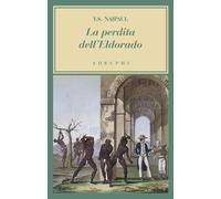 La perdita dell'Eldorado - Naipaul Vidiadhar S.