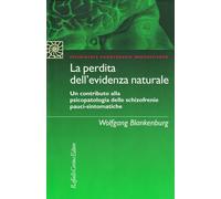 La perdita dell'evidenza naturale. Un contributo alla psicopatologia delle...