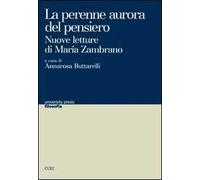 La perenne aurora del pensiero. Nuove letture di Maria Zambrano