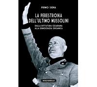 La perestroika dell'ultimo Mussolini. Dalla dittatura cesariana alla democ...