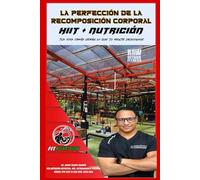 La perfección de la recomposición corporal: HIIT + Nutrición