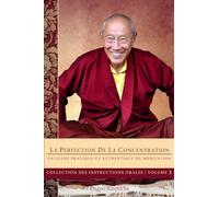 La Perfection de la concentration: Un Guide pratique et authentique de méditation