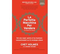 LA PERFETTA MACCHINA PER VENDERE: Dai una super spinta al tuo business concentrandoti su 12 strategie chiave