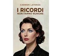 La perfezione della memoria. I ricordi non fanno rumore. Vol. 1