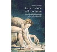 La perfezione e il suo limite. Considerazioni filosofiche sull'eccellenza morale