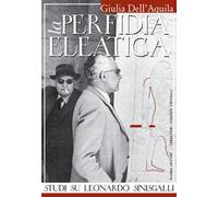 La perfidia eleatica. Studi su Leonardo Sinisgalli