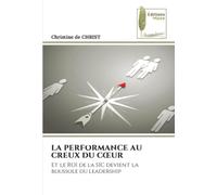 LA PERFORMANCE AU CREUX DU CŒUR: Et le ROI de la SIC devient la boussole du leadership