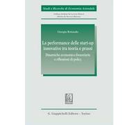La performance delle start-up innovative tra teoria e prassi. Dinamiche economico-finanziarie e riflessioni di policy