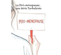 La Péri-ménopause, une Série Turbulente