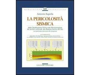 La pericolosità sismica. Dalla classificazione sismica alla microzonazione dei territori comunali, alla risposta sismica del sito