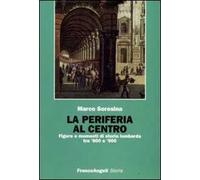 La periferia al centro. Figure e momenti di storia lombarda tra '800 e '900