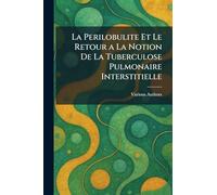 La Perilobulite et Le retour a la Notion de la Tuberculose Pulmonaire Interstitielle
