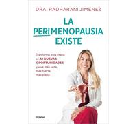 La perimenopausia existe: Transforma esta etapa en 12 nuevas oportunidades y vive más sana, más fuerte y más plena
