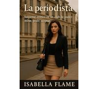 La periodista: Suspense erótico en un club de poder: mirar, pedir, aceptar