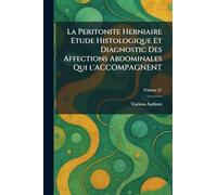La Peritonite Herniaire Etude Histologique Et Diagnostic Des Affections Abdominales Qui l'Accompagnent