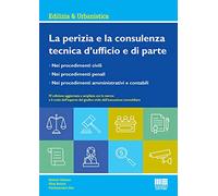 La perizia e la consulenza tecnica d'ufficio e di parte