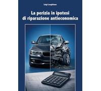 La perizia in ipotesi di riparazione antieconomica