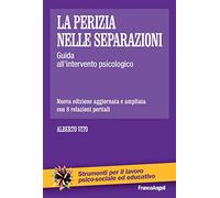 La perizia nelle separazioni. Guida all'intervento psicologico. Nuova ediz.