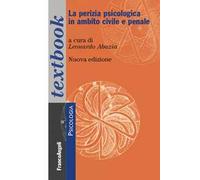 La perizia psicologica in ambito civile e penale. Storia, sviluppi e pratiche