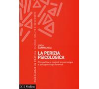La perizia psicologica. Prospettive e metodi in psicologia e psicopatologi...