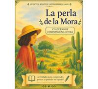 La perla de la Mora. Cuento + cuadernillo de comprensión lectora (Cuentos bonitos latinoamericanos): Spanish Story + Reading Comprehension Workbook | Homeschool Resource | Ages 8-10