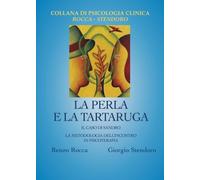 La perla e la tartaruga. Il caso di Sandro. La metodologia dell'incontro in psicoterapia