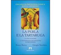 La perla e la tartaruga. Il caso di Sandro. La metodologia dell'incontro in psicoterapia