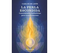 La Perla Escondida: Conocimientos Kabbalistas para transformarnos