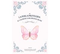 La Perla Protegida: El valor de la mujer en el Islam