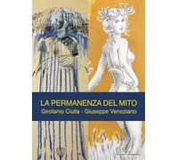 La permanenza del mito. Girolamo Ciulla. Giuseppe Veneziano