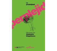 LA PERPLEJIDAD DIBUJADA POR ALEJANDRO MAGALLANES: 1